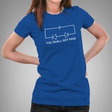 You Shall Not Pass! Circuit Funny Science T-shirt For Women