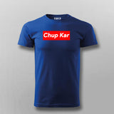 Chup Kar Supreme  T-Shirt For Men