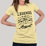 Legends are born in August Women's T-shirt