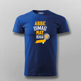 Abbe Dimag Mat Kha  T-Shirt For Men