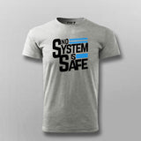 No System Is Safe T-shirt For Men  India