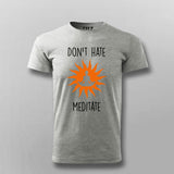 Don't Hate Meditate – Calming Yoga Men's T-Shirt