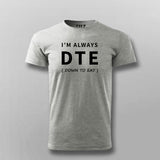 I'm Always Down To Eat T-Shirt For Men India