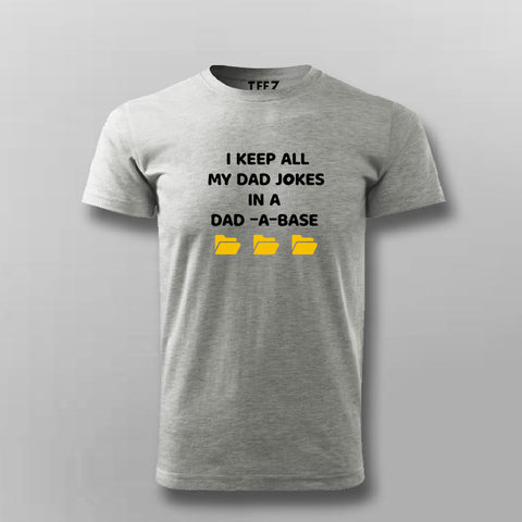 I Keep My All Dad Jokes In a Dad-A-Base Funny T-Shirt For Men Online