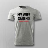 My Wife Said No, I Did It Anyway: Rebel Tee