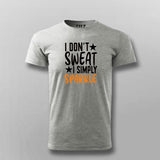 I Don't Sweat I Spark New T-shirt For Men