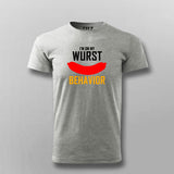 I'm On My Wurst Behavior  T- Shirt For Men India