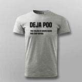 Deja Poo The Feeling Of Hearing This Crap Before T-shirt For Men