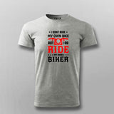 I Don't Ride My Own Bike - Men's T-Shirt