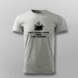 First I Drink Coffee Then Code | Coder's Daily T-Shirt