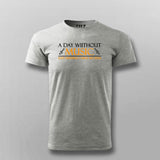 A Day Without Music Is Like Just Kidding I Have No Idea  T-Shirt For Men