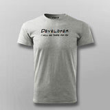 Developer I Will Be There For You T-shirt For Men Online Teez