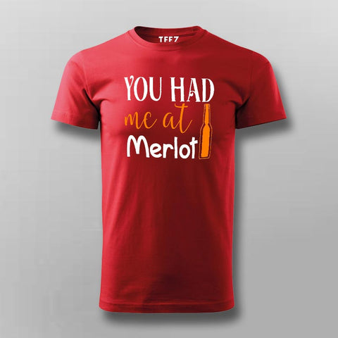 You had me at Merlot T-Shirt For Men Online India