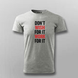 Don't Wish For It Work For It T-Shirt For Men