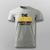 The Future Starts Today Not Tomorrow  T-Shirt For Men India
