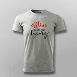 Offline Is The New Luxury  T-Shirt For Men
