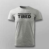 Permanently Tired – Relatable Lifestyle Tee