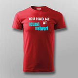 You Had Me At Neural Network T-Shirt For Men