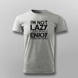 I’m Not Lazy I Just Really Enjoy Doing Nothing T-Shirt For Men