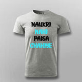 Naukri Nahi Paisa Chahiye Funny Hindi T-shirt For Men Online India 