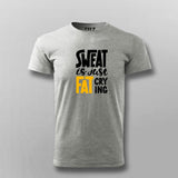 Buy Sweat is Just Fat Crying T-shirt For Men Online India