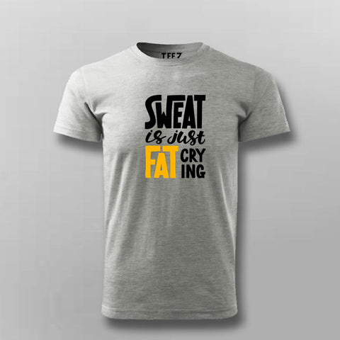 Buy Sweat is Just Fat Crying T-shirt For Men Online India