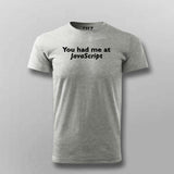 You had me at JavaScript T-Shirt For Men