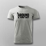 Mess Around? Find Out! Bold Statement T-Shirt