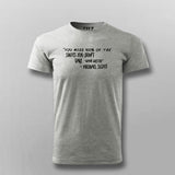 You Miss 100 Of The Shots You Don't Take  T-Shirt For Men