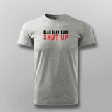 Buy This Blah  Blah  Blah  Shut Up T-shirt For Men