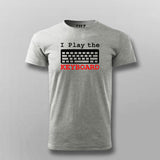 I Play The Keyboard Programmer T- Shirt For Men India