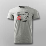 Hey You Dropped This Fun Tee