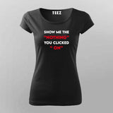 Show Me The "Nothing" You Clicked On Cybersecurity T-Shirt For Women