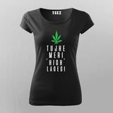 Tujhe Meri High Lagegi T-shirt For Women