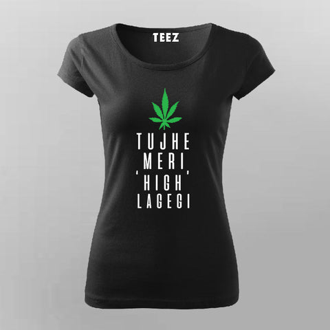 Tujhe Meri High Lagegi T-shirt For Women