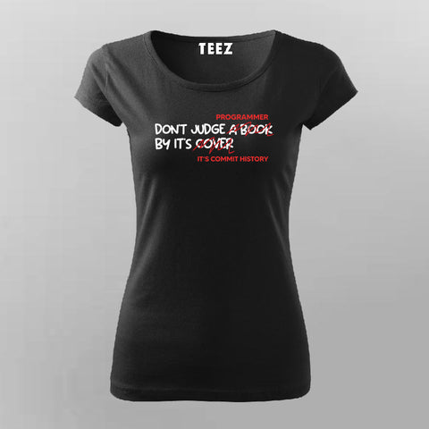 Don't Judge a Book ( Programmer ) By It's Cover ( Commit History) Funny Programming T-shirt For Women online india