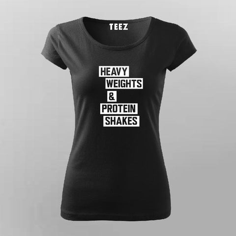 Heavy Weights and Protein Shakes T-Shirt For Women Online India