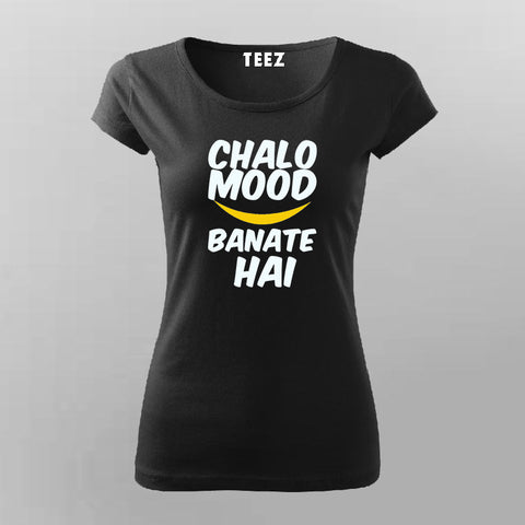Chalo Mood Banate Hai  T-shirt For Women