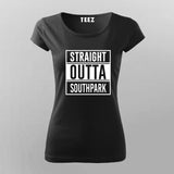 Straight Outta South Park  T-Shirt For Women Online India