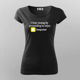 I Stay Young By Pretending To Enjoy Snapchat Funny T-Shirt For Women