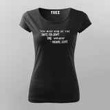 You Miss 100 Of The Shots You Don't Take Round Neck  T-Shirt For Women