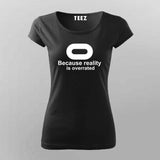 Buy this Oculus, Because Reality is overated tshirt from Teez.