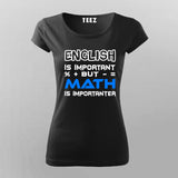 English Is Important But Math Is Importanter T-Shirt For Women online India