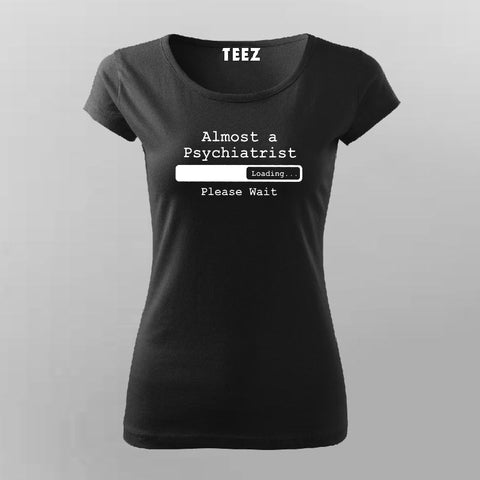 Almost a Psychiatrist - Med Student Casual T-Shirt