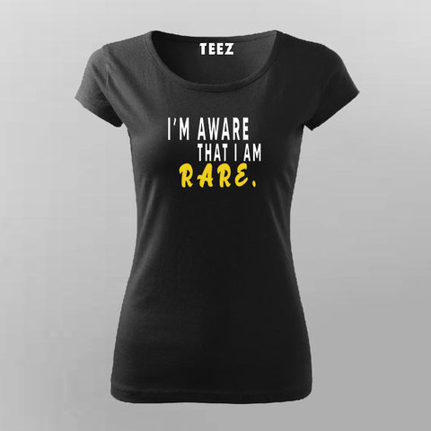 Buy This I'm A Ware That I am Rare T-Shirt For Women