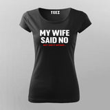 My Wife Said No but i did it anyway T-Shirt For Women