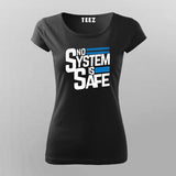 No System Is Safe T-shirt For Women