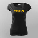 No Signal T-Shirt For Women Online