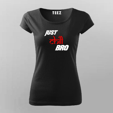 Just Chill Bro T-Shirt For Women Online
