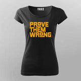 Prove them wrong T-Shirt For Women